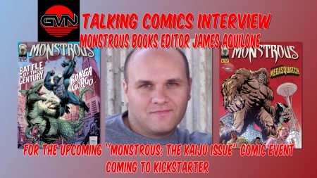 GVN Talking Comics: James Aquilone Talks ‘Monstrous: The Kaiju Issue’
