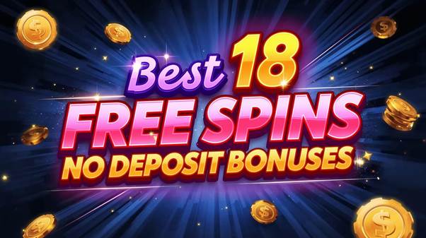 Promotional graphic with the text "Best 18 Free Spins No Deposit Bonuses" and images of gold coins on a blue, glowing background.
