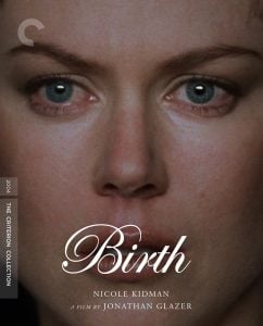 Close-up of a woman's face with a serious expression; text reads "Birth," starring Nicole Kidman, directed by Jonathan Glazer, Criterion Collection release.