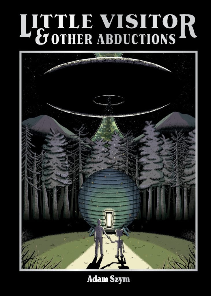 Two people stand outside a round house in a forest at night, looking up at a large UFO hovering above the trees. The book title reads: "Little Visitor & Other Abductions" by Adam Szym.