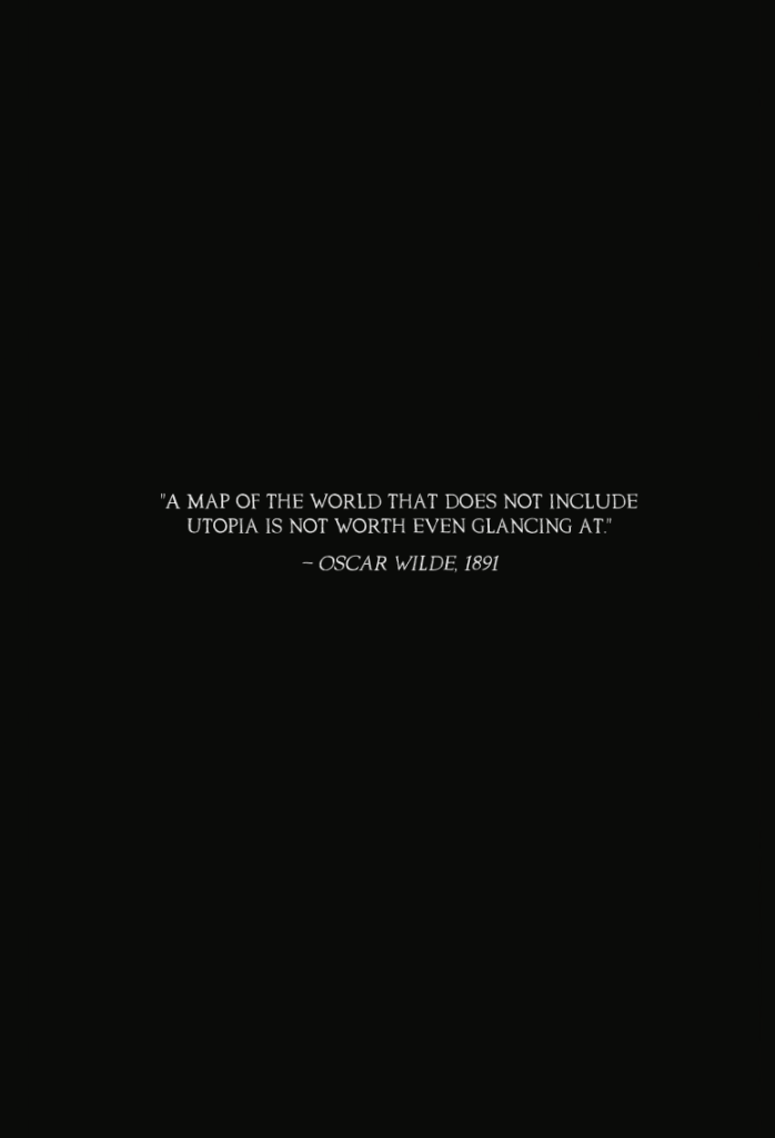White text on a black background displays an Oscar Wilde quote: "A map of the world that does not include utopia is not worth even glancing at.