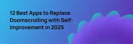 12 Best Apps To Replace Doomscrolling With Self-Improvement In 2025