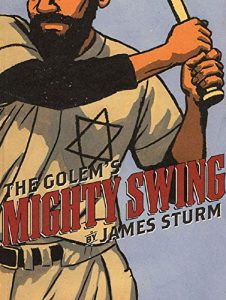 Illustrated cover of "The Golem's Mighty Swing" by James Sturm, featuring a baseball player in uniform with a Star of David, holding a bat.