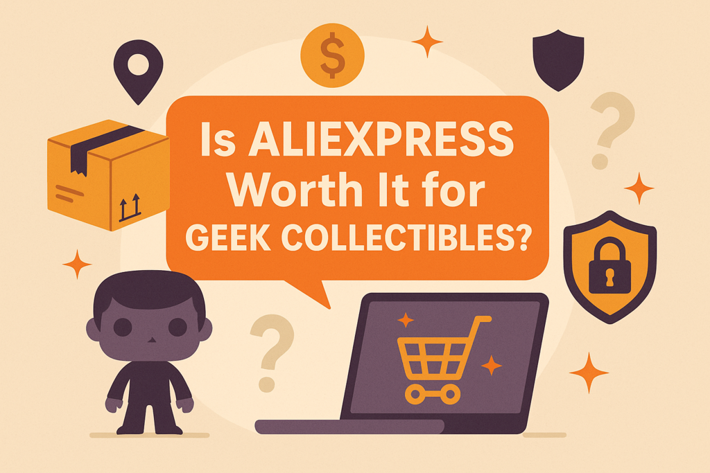 Illustration with a laptop, shopping cart icon, package, and security symbols. Text reads: "Is ALIEXPRESS Worth It for GEEK COLLECTIBLES?.