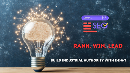 E-E-A-T: Building A Strategic Moat For Industrial And B2B Brands