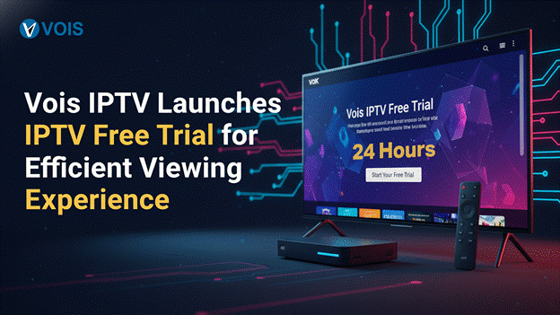 Vois IPTV Launches IPTV Free Trial For Efficient Viewing Experience Vois IPTV Launches IPTV Free Trial For Efficient Viewing Experience