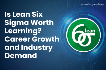 Is Lean Six Sigma Worth Learning? Career Growth And Industry Demand 