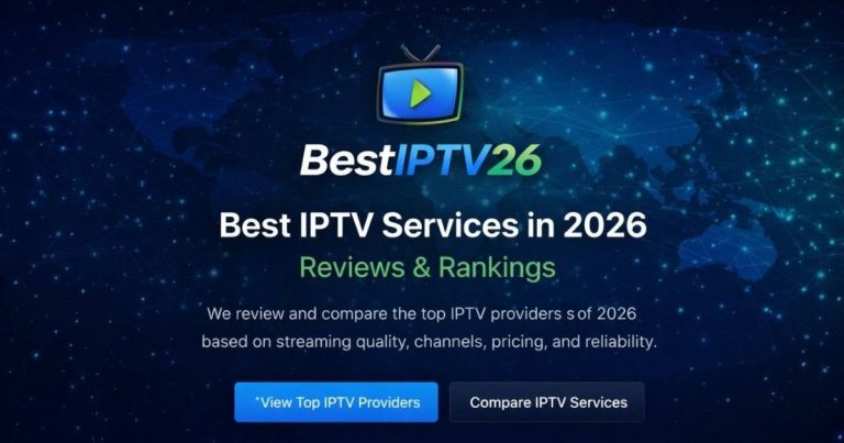 Best IPTV Services In 2026: Top IPTV Providers & Best IPTV Players