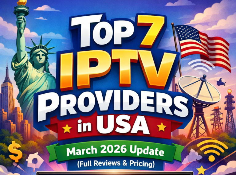 Top 7 IPTV Providers In USA – March 2026 Update (Full Reviews & Pricing)
