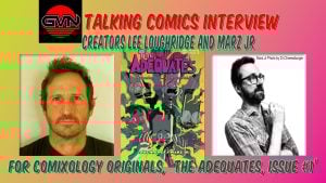 GVN Talking Comics: Lee Loughridge & Marz Jr. Discuss The Adequates #1