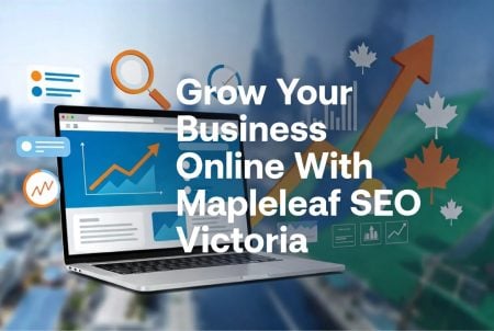 Grow Your Business Online With Mapleleaf SEO Victoria