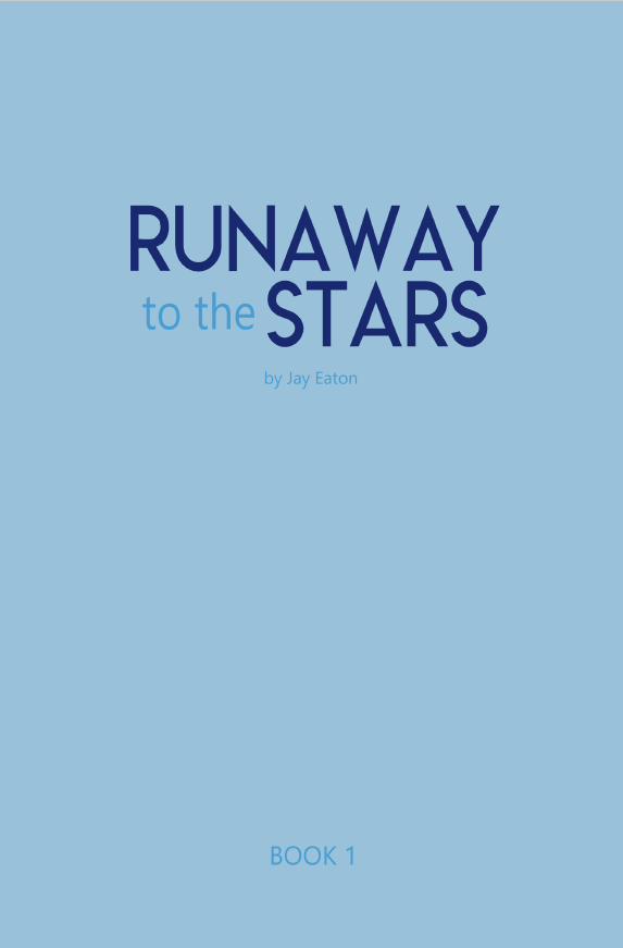 Light blue book cover with the title "Runaway to the Stars" by Jay Eaton in dark blue text. "Book 1" is written at the bottom.