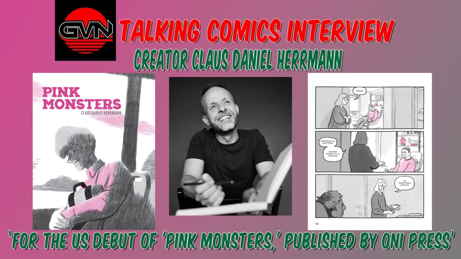 GVN Talking Comics Interview: Claus Daniel Herrmann on The U.S. Debut of ‘Pink Monsters’ Promotional graphic for an interview with Claus Daniel Herrmann about the US debut of "Pink Monsters," featuring the book cover, a photo of Herrmann, and sample comic panels.