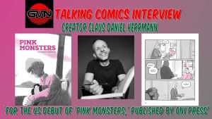 GVN Talking Comics Interview: Claus Daniel Herrmann on The U.S. Debut of ‘Pink Monsters’
