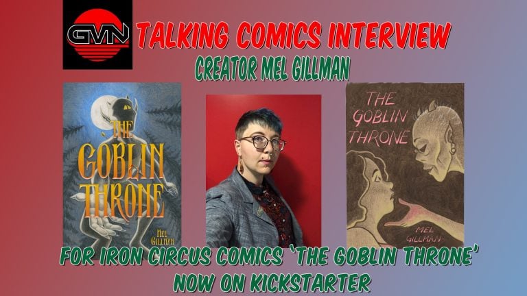 GVN Talking Comics Interview: Creator Mel Gillman For Iron Circus Comics ‘The Goblin Throne’ – Now on Kickstarter