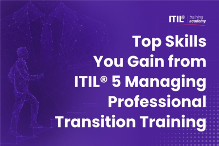 Top Skills You Gain From ITIL 5 Managing Professional Transition Training 