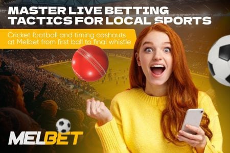 Master Live Betting Tactics for Local Sports: Cricket, Football, and Timing Cashouts at Melbet