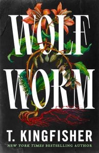 Cover of "Wolfworm" by T. Kingfisher, featuring a flowering plant with roots and pods against a black background, with large white title text overlaid.