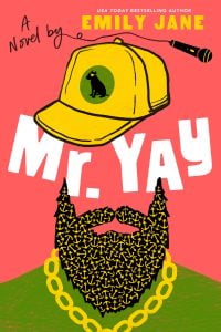 Book cover for "Mr. Yay" by Emily Jane, featuring a yellow cap with a black cat, a large gold chain, and a bearded face with the word "YAY" patterned in the beard on a pink background.