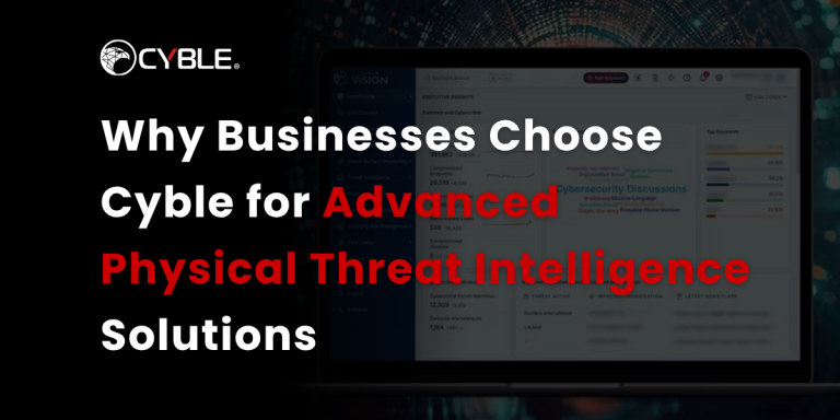 A laptop screen displays Cyble's platform with the text: "Why Businesses Choose Cyble for Advanced Physical Threat Intelligence Solutions.