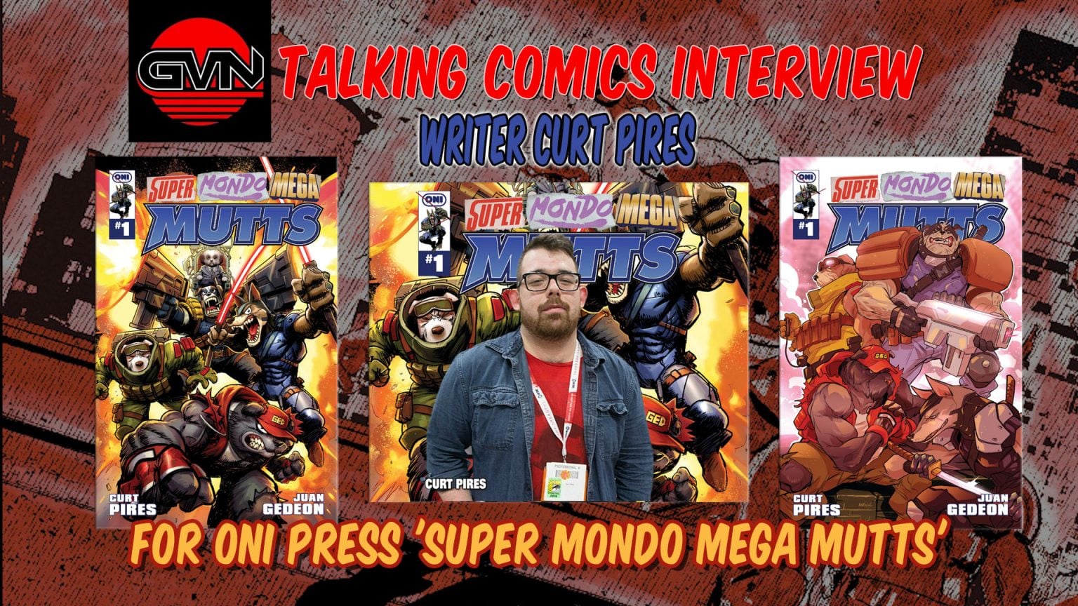 GVN Talking Comics: Interview With Writer Curt Pires For Oni Press’ SUPER MONDO MEGA MUTTS A comic book writer stands between two covers of "Super Mondo Mega Mutts" #1 for an interview titled "Talking Comics" with GMN, featuring Oni Press and creator Curt Pires.