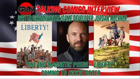 GVN Talking Comics Interview: Jordan Mechner on ‘Liberty!’ From Oni Press & Magnetic Press A promotional graphic for a Talking Comics interview with Jordan Mechner about "Liberty!" includes his photo, the comic cover, and text about its upcoming Kickstarter launch.