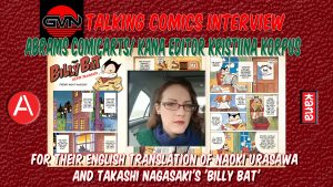 Talking Comics interview with Abrams ComicArts/Kana editor Kristina Korpus about the English translation of Naoki Urasawa and Takashi Nagasaki’s "Billy Bat," featuring comic panels.