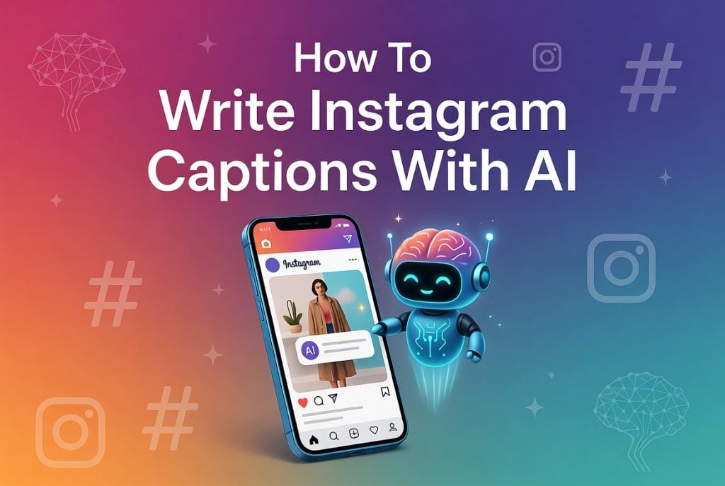 A smartphone displaying an Instagram post is shown with a friendly robot and the text "How To Write Instagram Captions With AI" on a colorful gradient background.