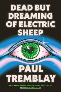 Book cover for "Dead But Dreaming of Electric Sheep" by Paul Tremblay, featuring a stylized green eye with radiating blue lines and bold white and green text.