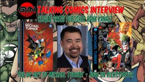 GVN Talking Comics Interview: Clover Press Publisher Hank Kanalz on ‘The DC Art of Michael Turner’ A promotional graphic for a Talking Comics interview with Clover Press publisher Hank Kanalz about "The DC Art of Michael Turner," featuring comic book covers and Kanalz's photo.