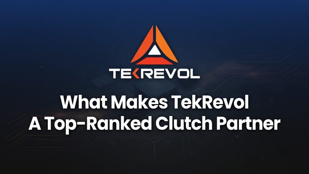 What Makes TekRevol A Top-Ranked Clutch Development Partner TekRevol logo above the text: "What Makes TekRevol A Top-Ranked Clutch Partner" on a dark, tech-themed background.