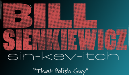 Large red text reads "Bill Sienkiewicz" with "sin-kev-itch" below in white, and handwritten "That Polish Guy" at the bottom, all on a blue gradient background.