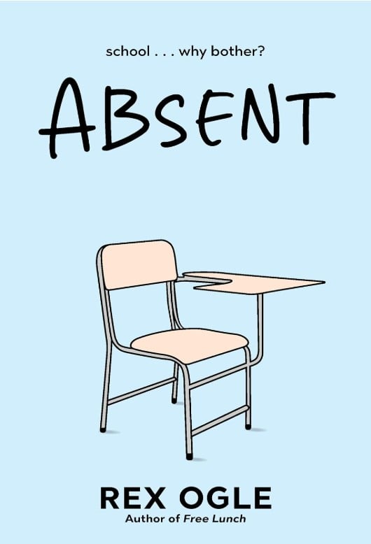 Book cover for “Absent” by Rex Ogle, featuring an empty classroom desk and the tagline “school... why bother?” on a light blue background.