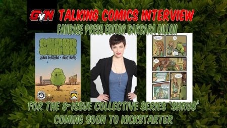 Promotional graphic for a comic interview, featuring editor Barbara Dillon, the cover of ‘Shrub,’ and a comic page, with text about an upcoming Kickstarter campaign.