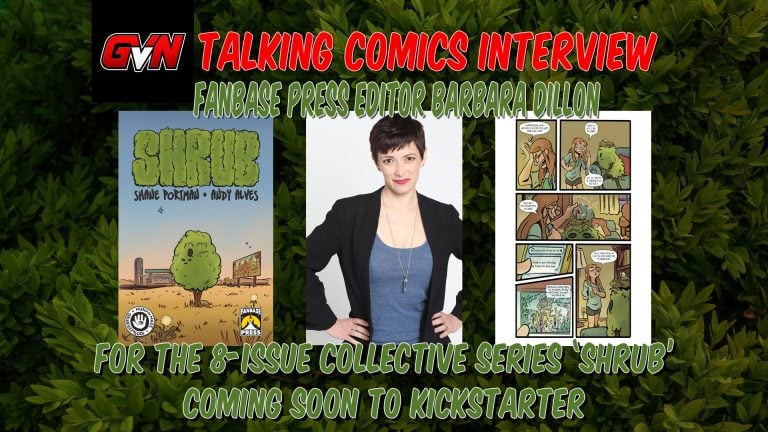 GVN Talking Comics Interview: Fanbase Press EIC Barbra Dillon on ‘Shrub’ by Shane Portman And Andy Alves Promotional graphic for a comic interview, featuring editor Barbara Dillon, the cover of ‘Shrub,’ and a comic page, with text about an upcoming Kickstarter campaign.