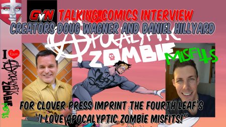 GVN Interview: Doug Wagner & Daniel Hillyard Dive Into The Fourth Leaf’s Wild Ride ‘I LOVE APOCALYPTIC ZOMBIE MISFITS!’ Promotional graphic for a GVN Talking Comics interview with Doug Wagner and Daniel Hillyard about “I Love Apocalyptic Zombie Misfits,” featuring photos of both creators and comic artwork.