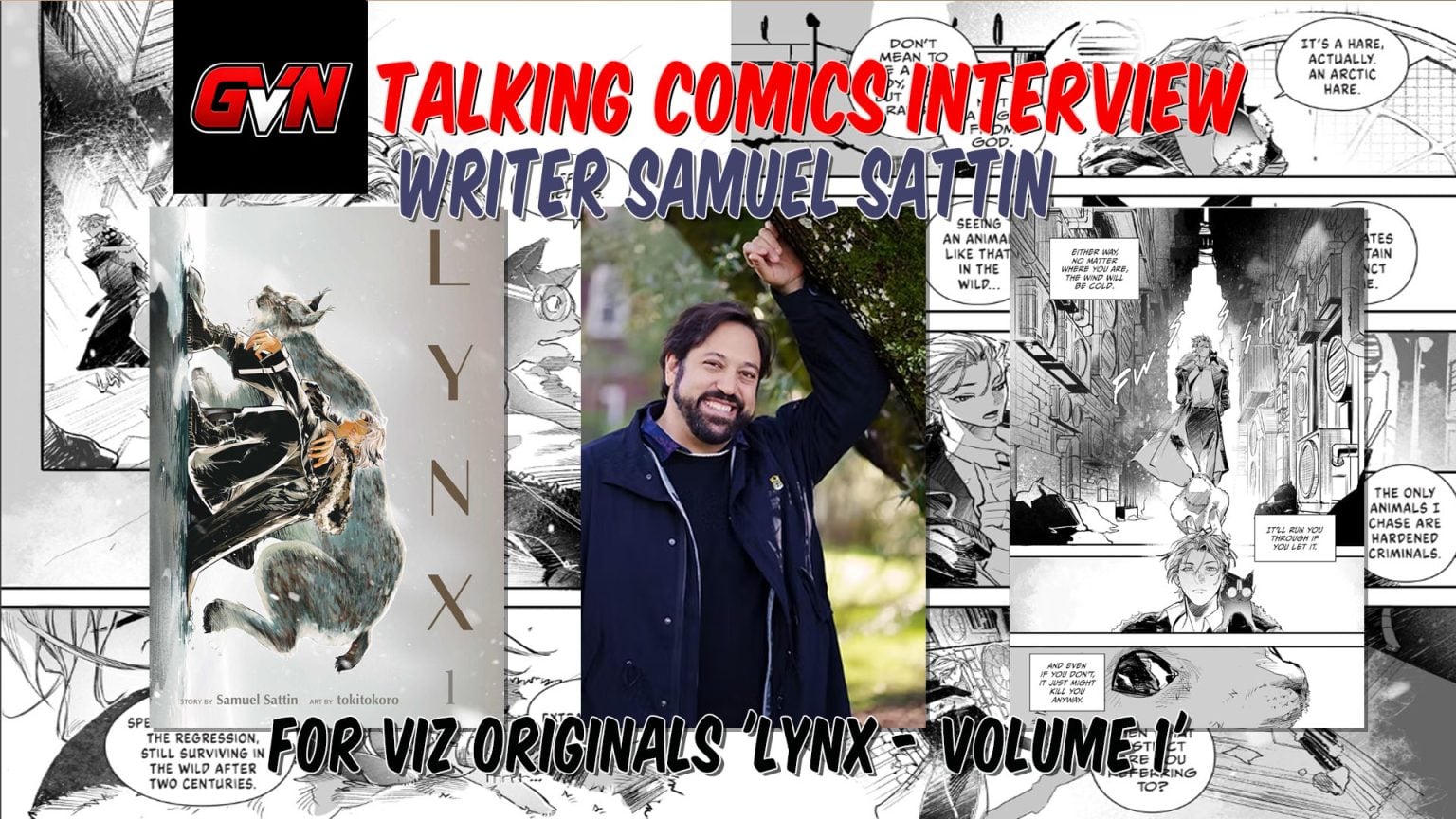 GVN Talking Comics Interview: Writer Samuel Sattin For Viz Originals ‘LYNX – Volume 1’ A promotional graphic for an interview with writer Samuel Sattin about VIZ Originals’ “Lynx: Volume 1,” featuring a photo of Sattin, comic panels, and the book cover.