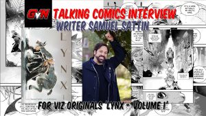 A promotional graphic for an interview with writer Samuel Sattin about VIZ Originals’ “Lynx: Volume 1,” featuring a photo of Sattin, comic panels, and the book cover.