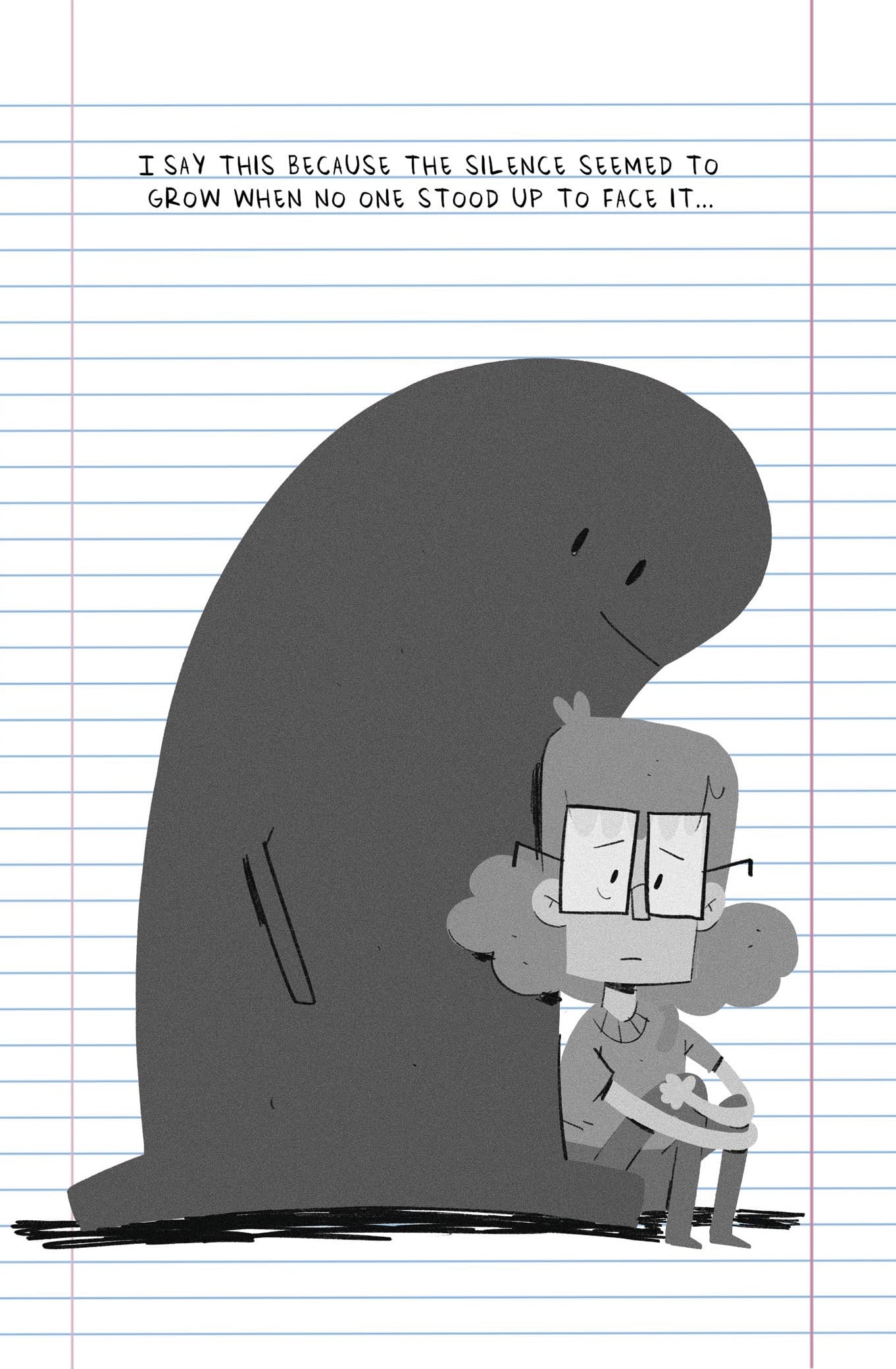 A person sits with a large, shadowy figure behind them on lined paper, with text above: “I say this because the silence seemed to grow when no one stood up to face it...”.