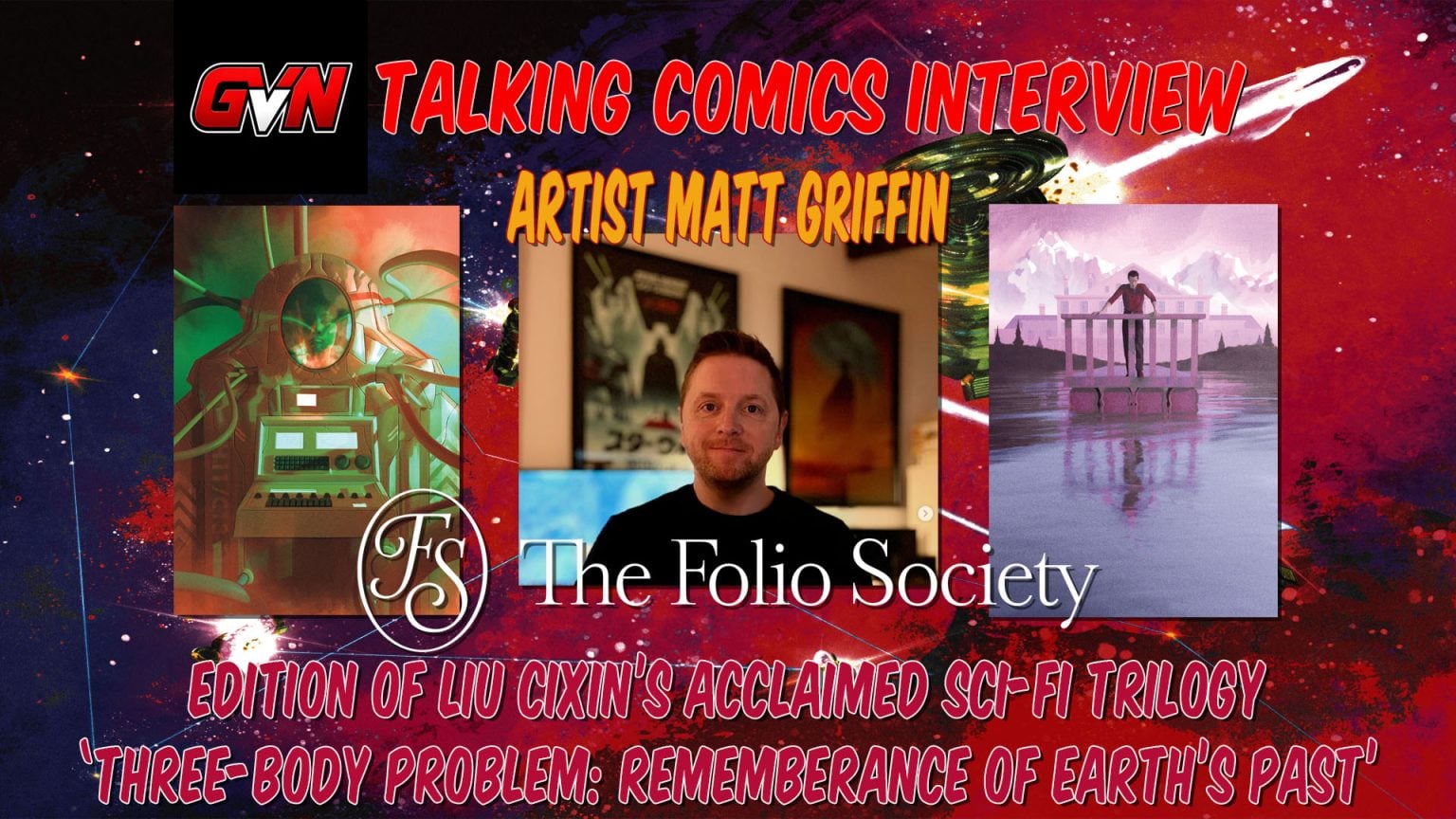 Promotional graphic for a GVN interview with artist Matt Griffin about illustrating The Folio Society edition of Liu Cixin’s sci-fi trilogy “Remembrance of Earth’s Past.”.