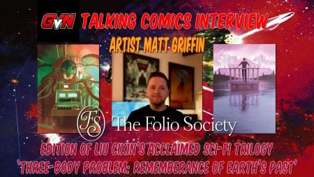 Promotional graphic for a GVN interview with artist Matt Griffin about illustrating The Folio Society edition of Liu Cixin’s sci-fi trilogy “Remembrance of Earth’s Past.”.