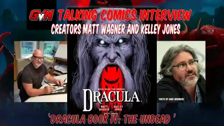 Promo image featuring “Dracula Book IV: The Undead” cover, photos of creators Matt Wagner and Kelley Jones, and text about a GVN Talking Comics interview.