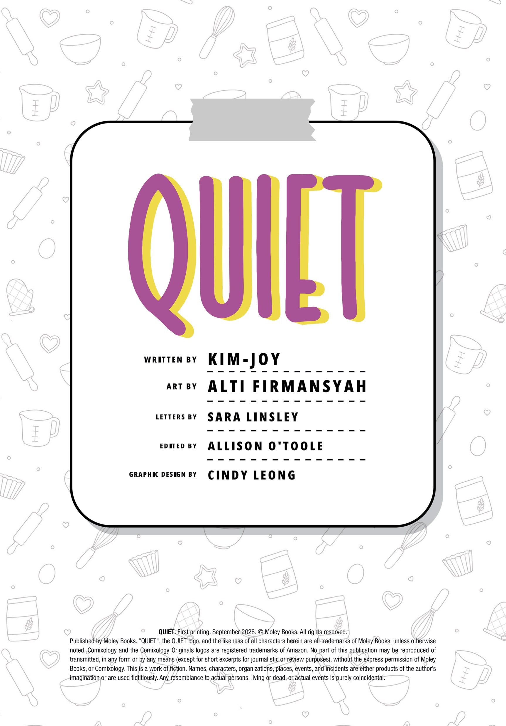 A white page with the word “QUIET” in large yellow and purple text, followed by five lines crediting the book’s writer, artist, letterer, editor, and graphic designer. Baking utensils in the background.