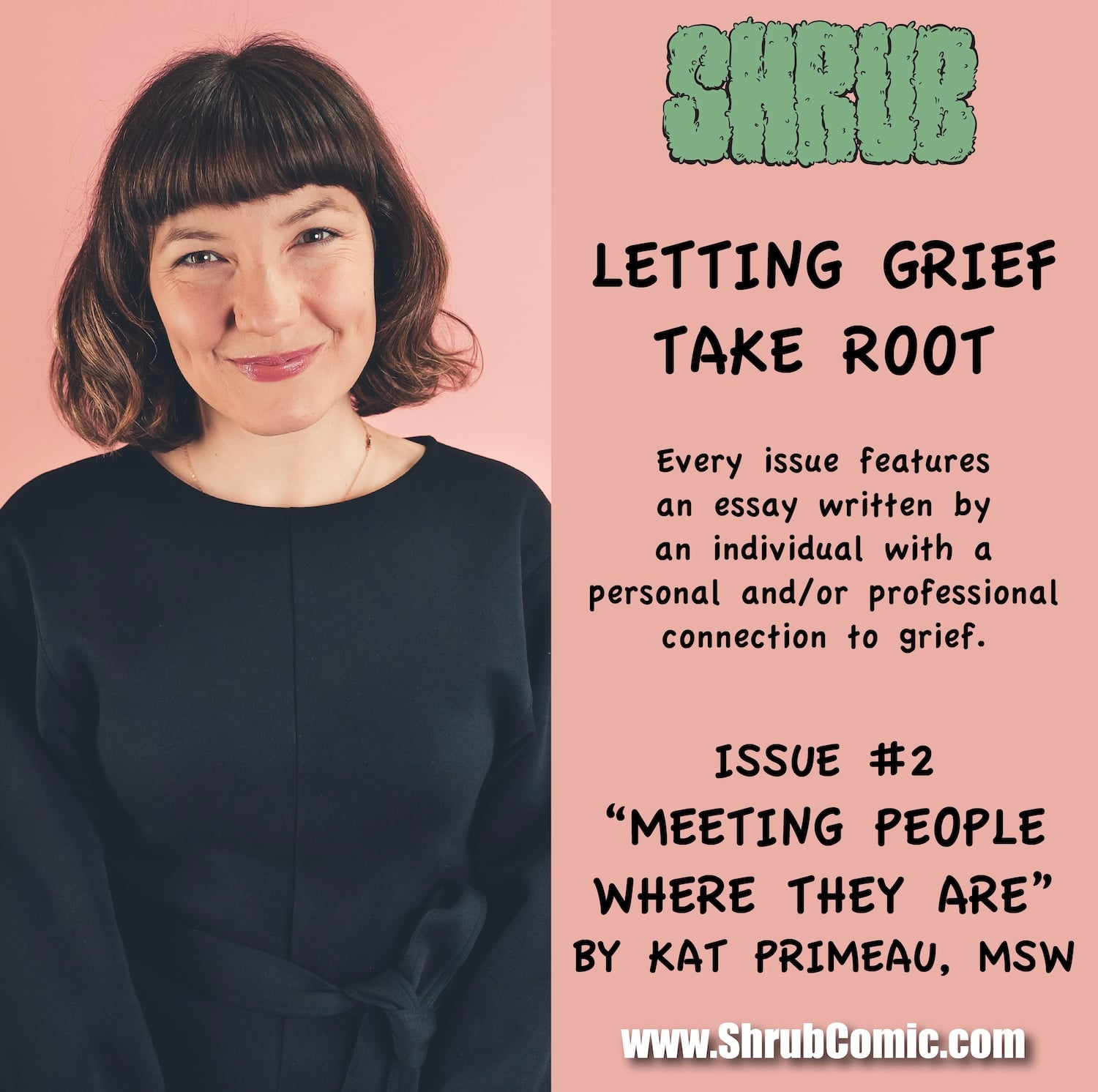 A woman with brown hair smiles at the camera next to text about “Letting Grief Take Root,” an essay series. Issue #2 is by Kat Primeau, MSW, on ShrubComic.com.