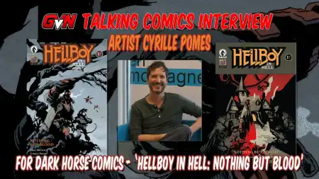 GVN Talking Comics Interview: Artist Cyrille Pomès on Dark Horse Comics’ ‘Hellboy in Hell: Nothing But Blood’ Talking Comics interview with artist Cyrille Pomès for the Dark Horse Comics book Hellboy in Hell: Nothing But Blood.