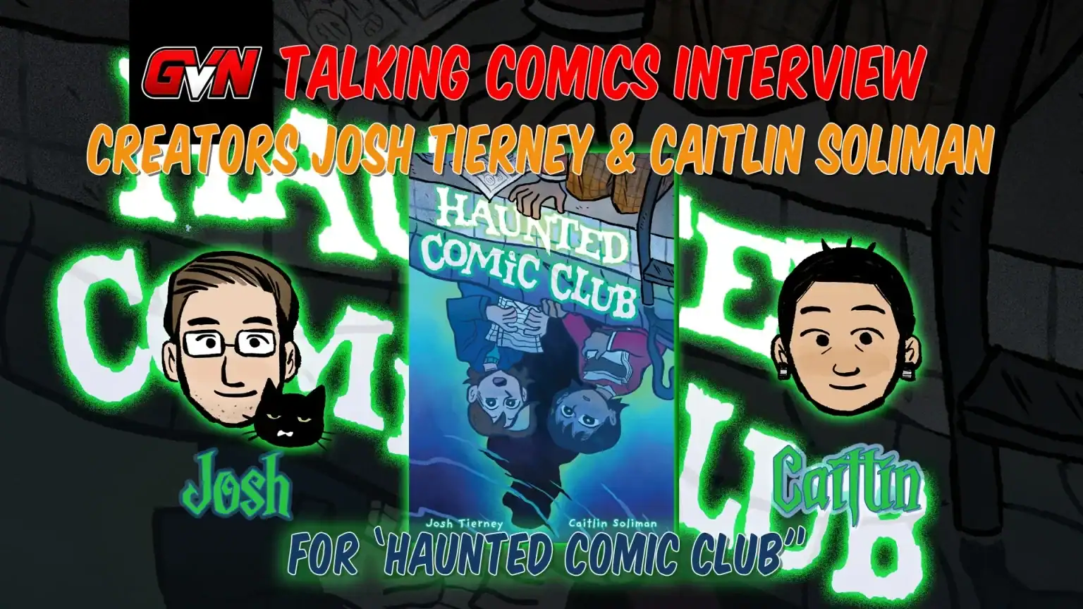 GVN Talking Comics Interview: Creators Writer Josh Tierney And Artist Caitlin Soliman For ‘HAUNTED COMIC CLUB’ Interview promo for Haunted Comic Club, featuring creators Josh Tierney and Caitlin Soliman.