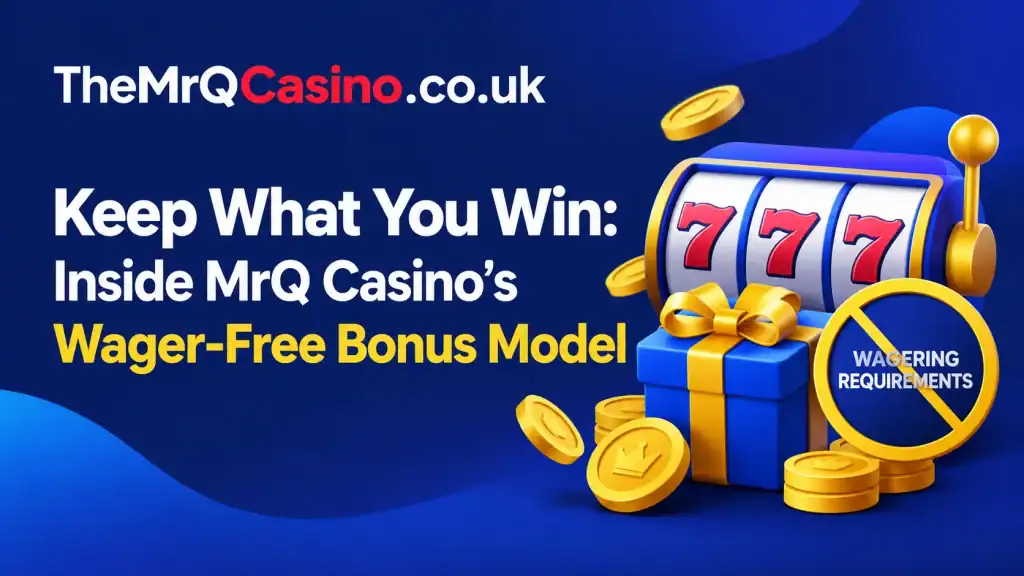 Keep What You Win: Inside MrQ Casino's Wager-Free Bonus Model